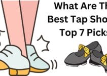 What Are The Best Tap Shoes? A Complete Guide