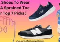 What Shoes To Wear With A Sprained Toe? Latest Guide With Top 7