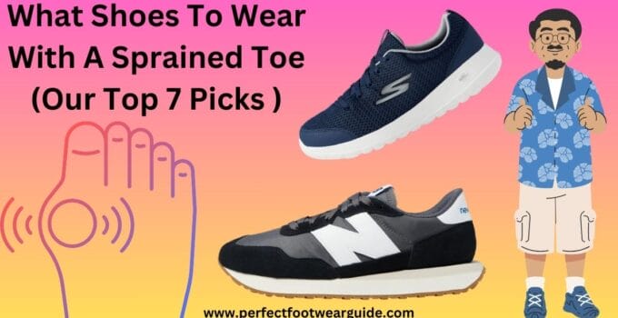 What Shoes To Wear With A Sprained Toe?