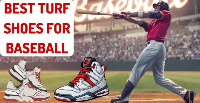 Top 7 Best Turf Shoes For Baseball: A Comprehensive Guide