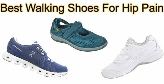 Top 10 Best Walking Shoes For Hip Pain: A Comprehensive Guide