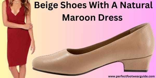 Beige shoes with a natural maroon dress