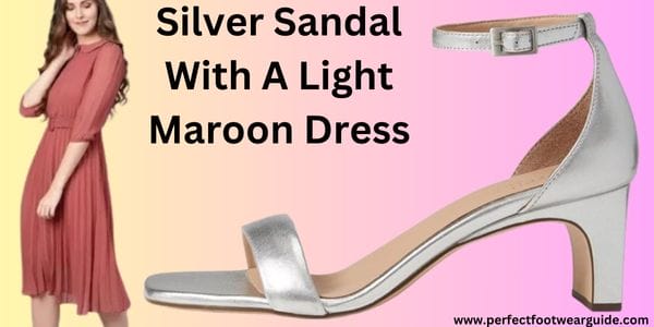 Silver shoes with a light maroon dress