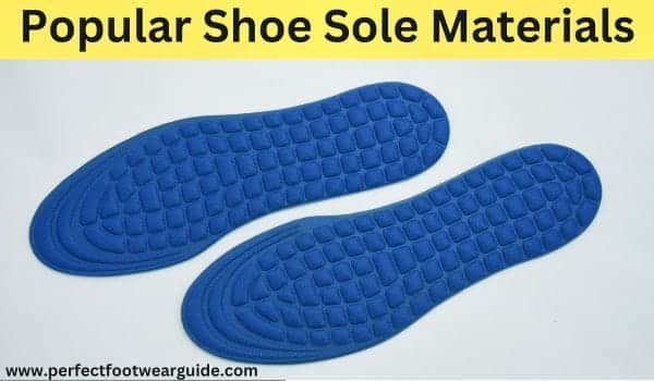 Popular shoe sole materials