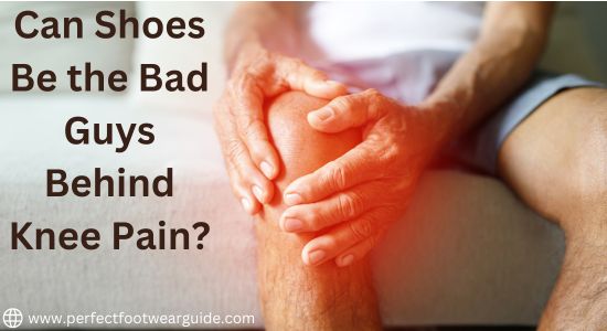 Can Shoes Really Be the Bad Guys Behind Knee Pain