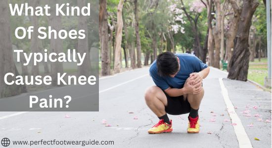 What Kind of Shoes Typically Cause Knee Pain