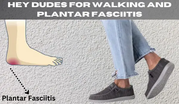 Hey dudes for walking and plantar fasciitis