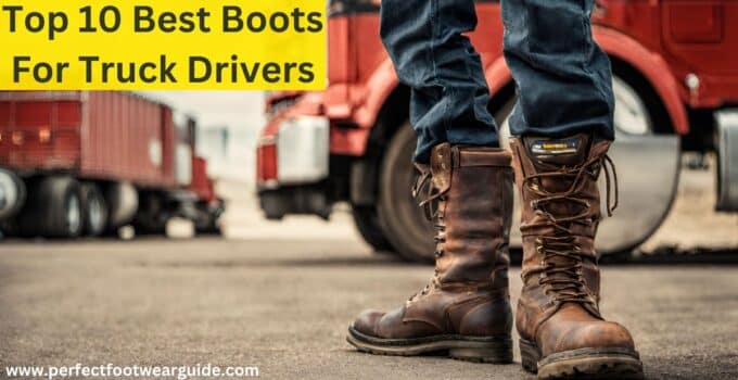Top 10 Best Boots for Truck Drivers: Enjoy Your Drive